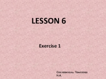 Презентация по английскому языку на тему Lesson 6 Ex 1 (5класс)