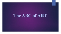 Презентация по английскому языку на тему The ABC of Art