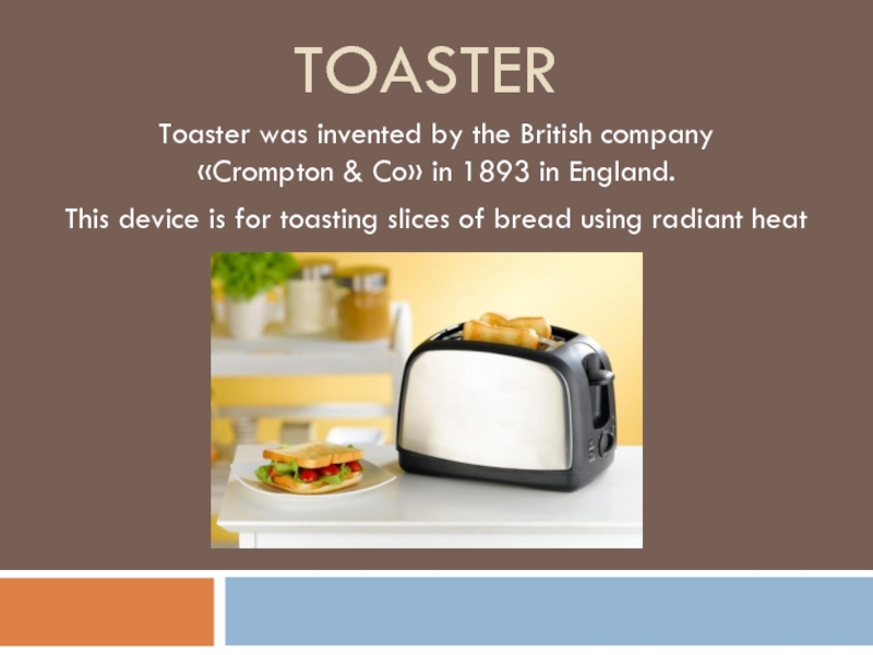 ToasterToaster was invented by the British company