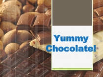 Презентация к уроку Yummy Chocolate! Spotlight 2