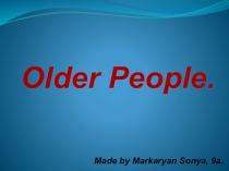 Презентация по английскому языку на тему Older people