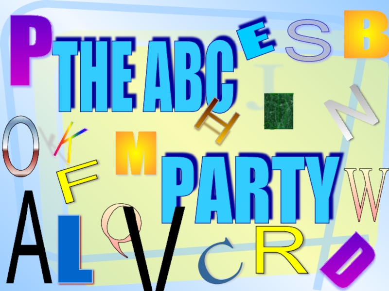 Презентация по английскому языку The ABC Party