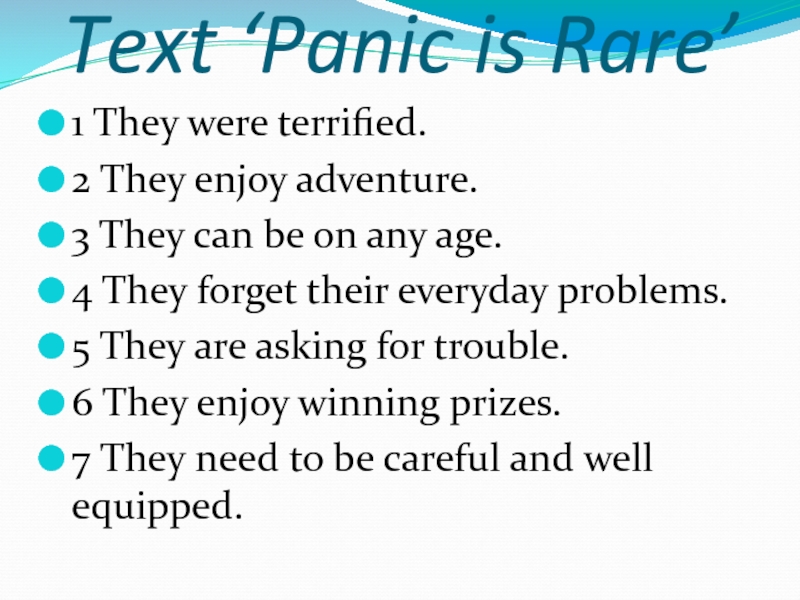 Text ‘Panic is Rare’1 They were terrified.2 They enjoy adventure. 3 They can be on any age.4