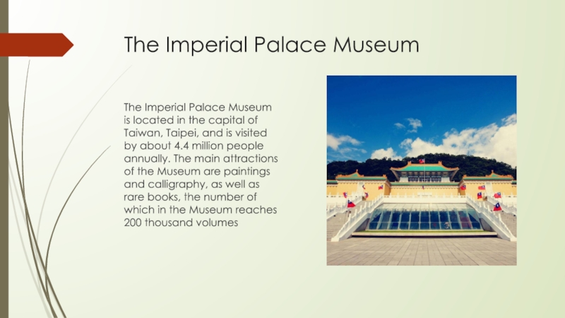 The Imperial Palace MuseumThe Imperial Palace Museum is located in the capital of Taiwan, Taipei, and is