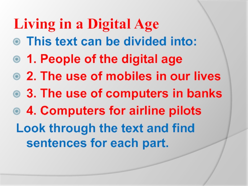 Living in a Digital AgeThis text can be divided into:1. People of the digital age2. The use