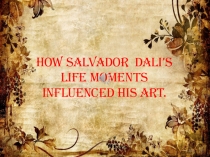 How Salvador Dali's life moments influenced his art