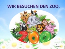 Wir besuchen den Zoo.