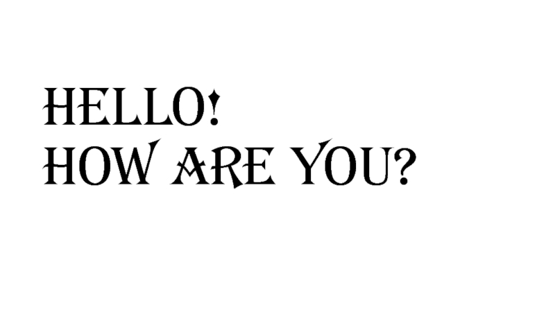 Hello! How are you?