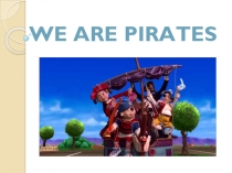 Презентация по английскому языку к разделу We are pirates