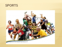 Презентация по английскому языку на тему Различные виды спорта/ Sports