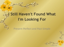 Презентация для урока английского языка по теме Present Perfecn &Past Simple