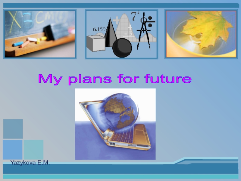 My plans for the future