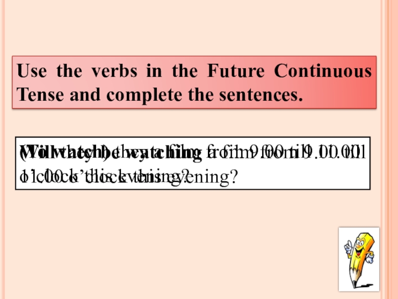 Use the verbs in future continuous