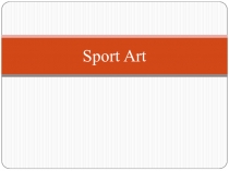 Презентация Sport and Art grade 3