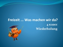 Презентация к урокам по теме Freizeit ... Was machen wir da? (4 класс)
