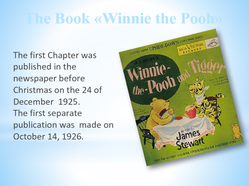 The Book «Winnie the Pooh»The first Chapter was published in the newspaper before Christmas on the 24