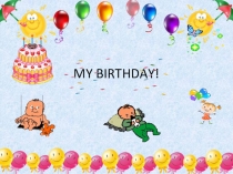 Презентация к уроку английского языка по теме My birthday (2 класс).