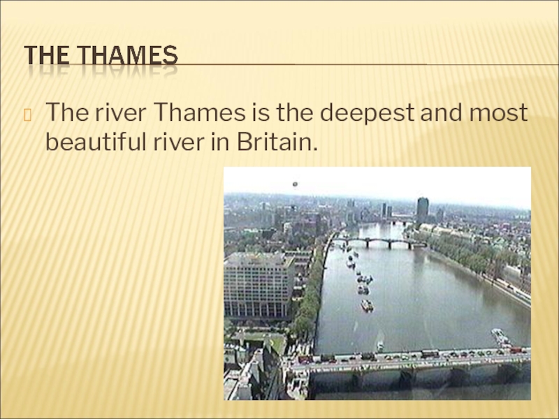 The thames is river in great britain. What is the Deepest River in Britain. Thames is a short River ответы. К вам Темза сэр. Сообщение река Темза на английском языке.