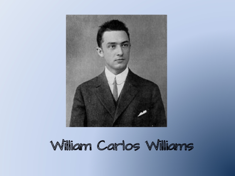 Реферат: William Carlos Williams- A Poet On A