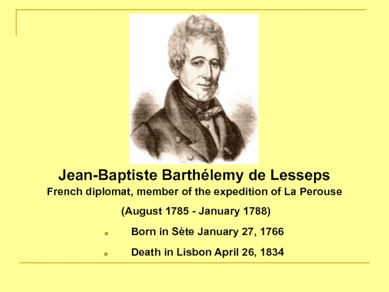 Jean-Baptiste Barthélemy de Lesseps   French diplomat, member of the expedition of La Perouse (August 1785