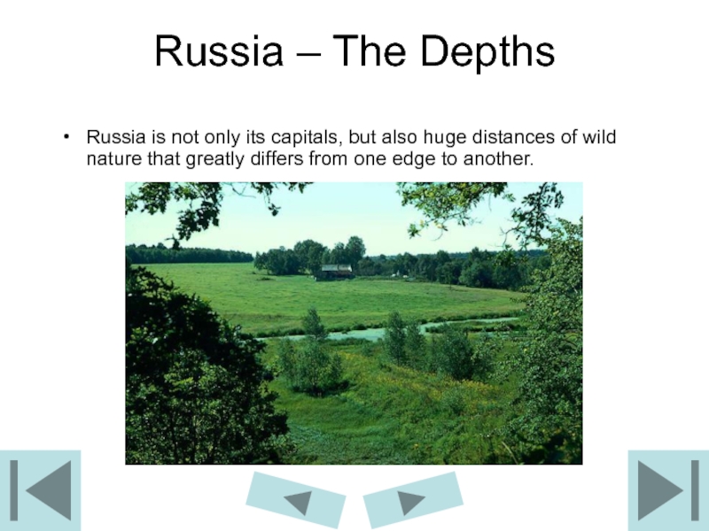 Russia – The DepthsRussia is not only its capitals, but also huge distances of wild nature that