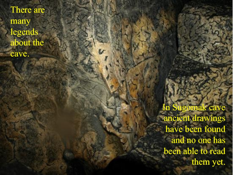 In Sugomak cave ancient drawings have been found and no one has been able to read them