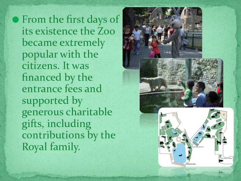 From the first days of its existence the Zoo became extremely popular with the citizens. It was