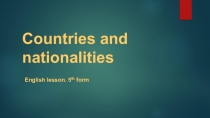 Презентация по английскому языку на тему Страны и национальности 5 (класс)