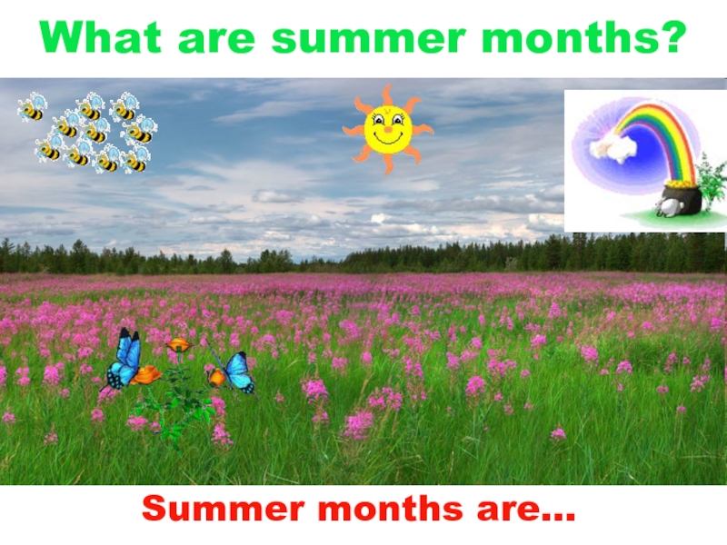 What are summer months?  Summer months are…