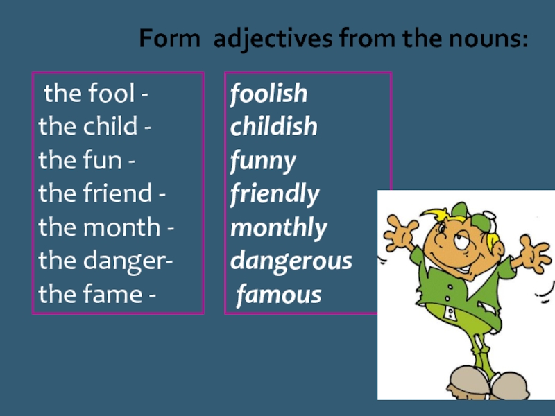 Adjective forming suffixes. Adjectives formed from Nouns. Forms of adjectives. Making adjectives from Nouns. Adjectives formed from verbs.