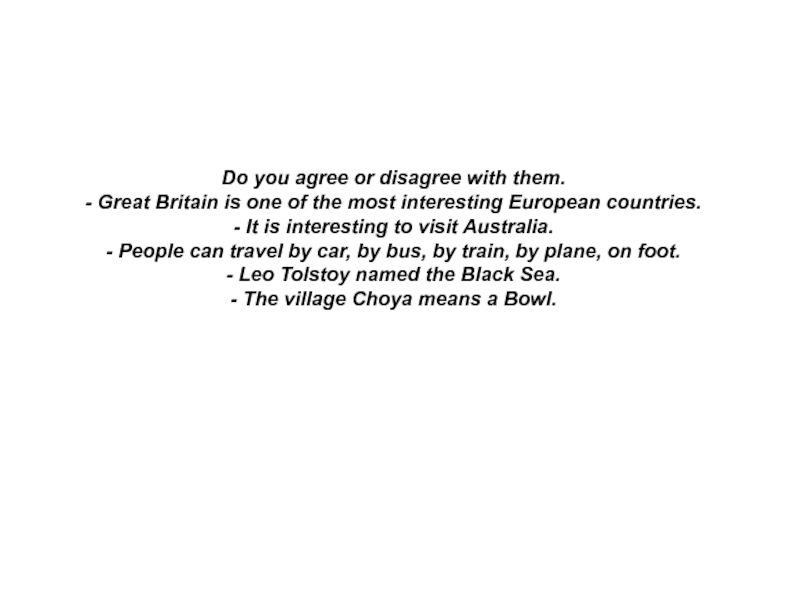 Do you agree or disagree with them.- Great Britain is one of the most interesting European countries.-