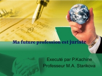 Презентация по французскому языку на тему Моя будущая специальность - юрист
