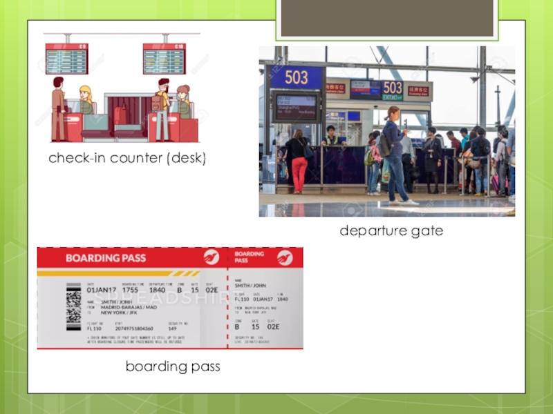 check-in counter (desk)departure gateboarding pass