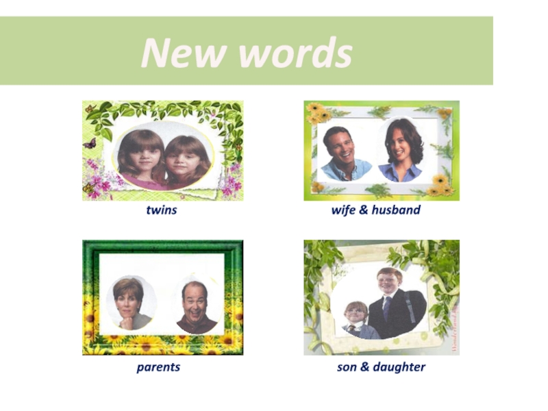 New wordstwinsparentswife & husbandson & daughter