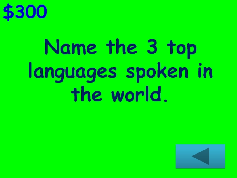 Name the 3 top languages spoken in the world.$300