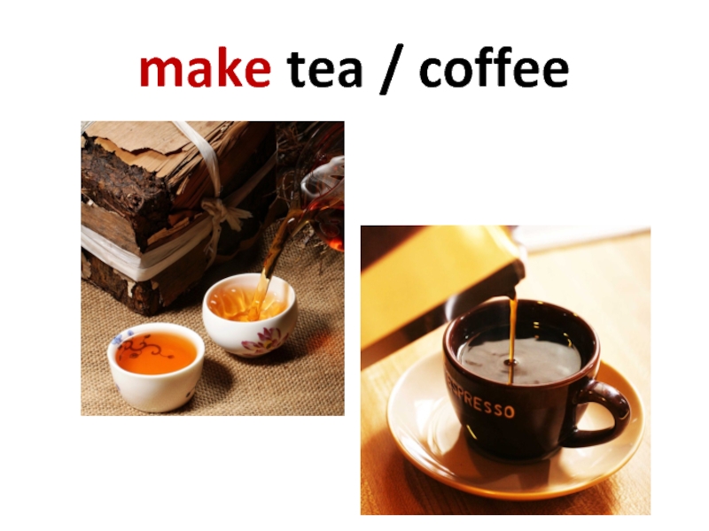 Make tea. Make Tea Coffee. Spotlight 6 festive time. To do Tea или to make Tea. Картинки спотлайт 6 festive time.