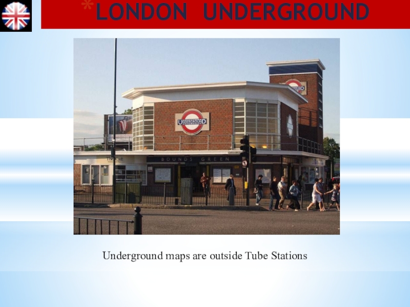 LONDON UNDERGROUNDUnderground maps are outside Tube Stations