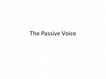 Презентация по английскому языку на тему Страдательный залог