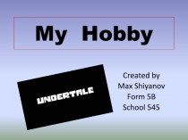 Презентация ученика по английскому языку 5 класс My hobby