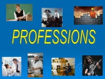 Презентация по английскому языку ''Professions''