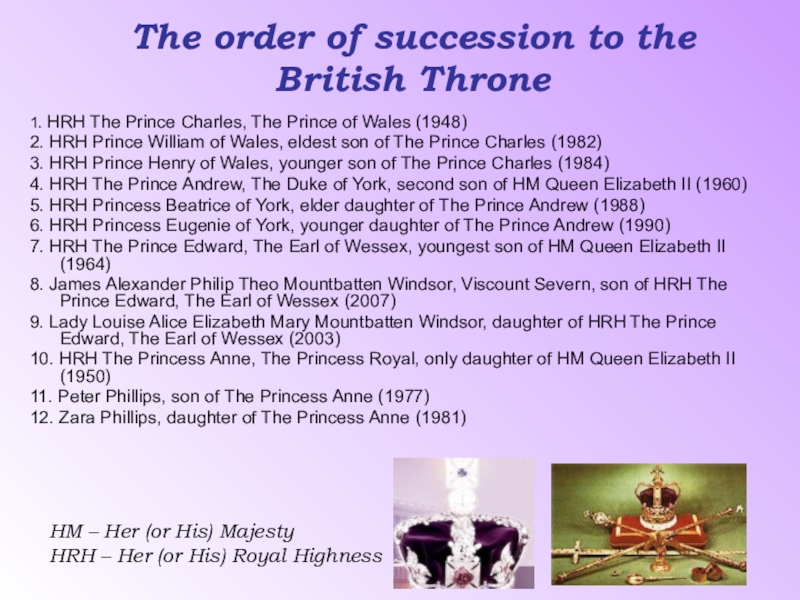The order of succession to the British Throne1. HRH The Prince Charles, The Prince of Wales (1948)