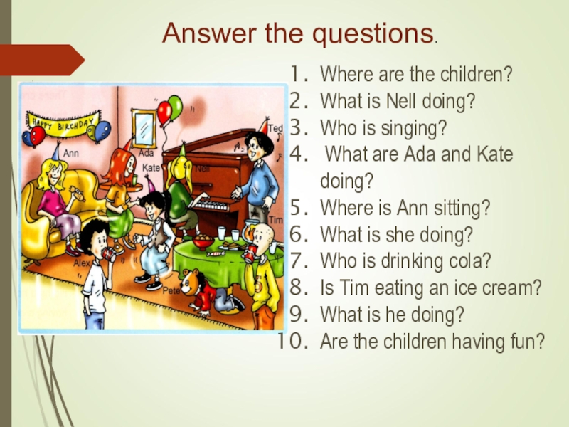 Answer the questions what do the children