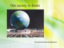 Our cosiety in future