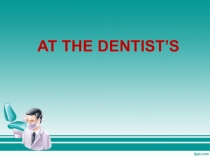 Презентация на английском языке по теме Стоматология для студентов медицинских специальностей