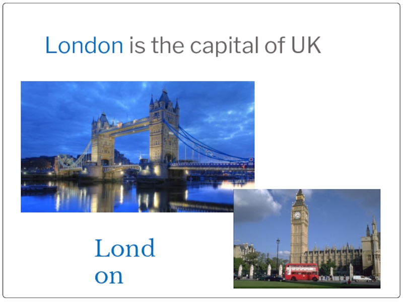 The capital of united kingdom is london. London is the Capital of the uk. English speaking Countries для а3. Лондон из Кэпитал. London has long been the Capital of the uk Fashion.