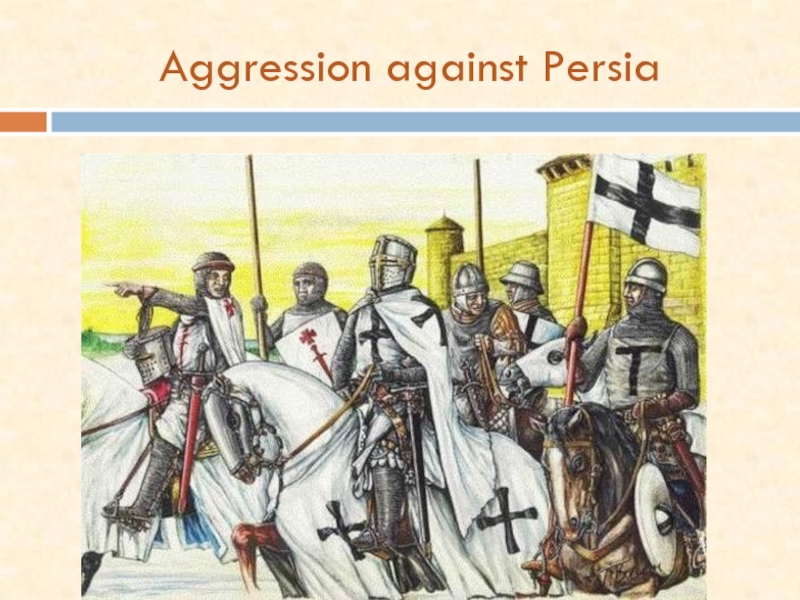Aggression against Persia