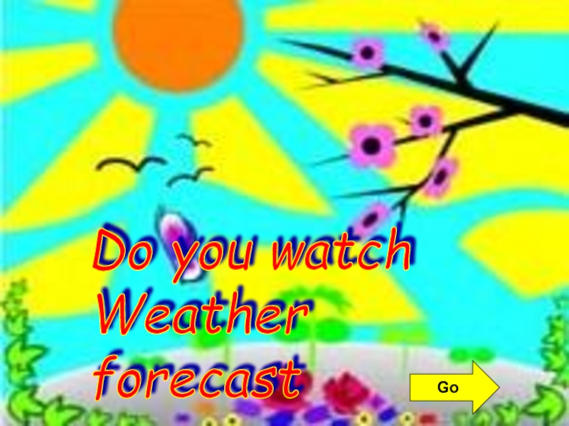Презентация Презентация по английскому языку на тему Do you watch weather forecast