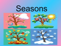 Презентация по английскому языку по теме  Времена года