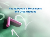 Презентация по английскому языку для 9 класса Youth organisations