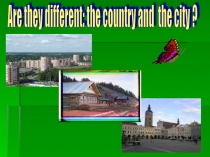 Презентация по английскому языку на тему Город или село?(4 класс)